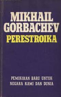 Perestroika: Pemikiran Baru Untuk Negara Kami Dan Dunia