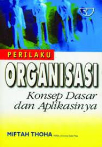 Perilaku Organisasi : Konsep Dasar dan Aplikasinya