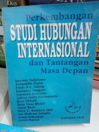 Perkembangan studi hubungan internasional dan tantangan masa depan