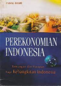 Perkonomian Indonesia: Tantangan Dan Harapan Bagi Kebangkitan Indonesia