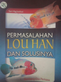 Permasalahan Lou Han Dan Solusinya