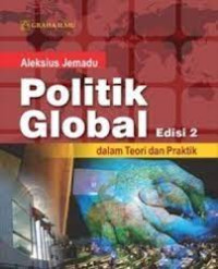 Politik Global: Dalam Teori Dan Praktik