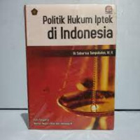 Politik Hukum Iptek Di Indonesia