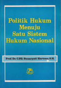 Politik Hukum Menuju Satu Sistem Hukum Nasioal