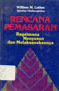 Rencana Pemasaran  ; Bagaimana menyusun dan melaksanakannya