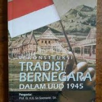 Rekonstruksi Tradisi Bernegara Dalam UUD 1945