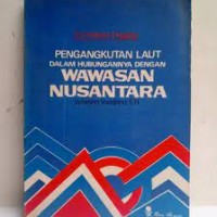 Seri Hukum Dagang : Pengakutan Laut Dalam Hubungannya Dengan wawasan Nusantara