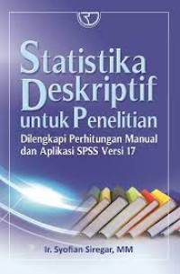 Statistika Deskriptif untuk Penelitian : Dilengkapi Perhitungan Manual dan Aplikasi SPSS Versi 17