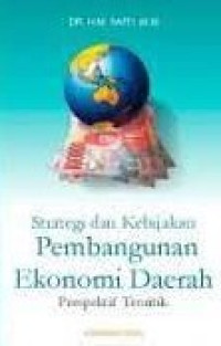 Strategi Dan Kebijakan Pembangunan Ekonomi Daerah: Perspektif Teoritik