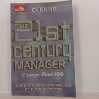 The 21st century MANAGER : Manajer Abad XX, Keahliaan yang Berfokus pada Masa Depan untuk Milenium Mendatang