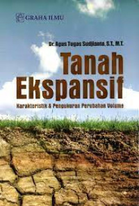 Tanah Ekspansif : Karakteristik dan Pengukuran Perubahan Volume