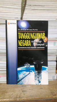 Tanggungjawab Negara Terhadap Dampak Komersialisasi Ruang Angkasa