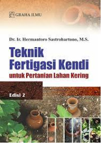 Teknik Fertigasi Kendi Untuk Pertanian Lahan Kering Edisi : 2