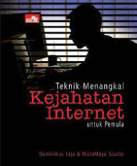 Teknik Menangkal Kejahatan Internet untuk Pemula