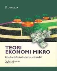 Teori Ekonomi Mikro: Dilengkapi Beberapa Bentuk Fungsi Produksi