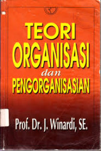 Teori Organisasi dan Pengorganisasian