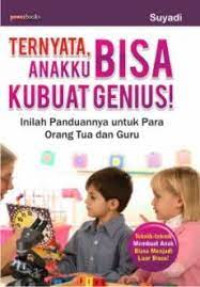 Ternyata Anakkau Bisa Kubuat Genius!