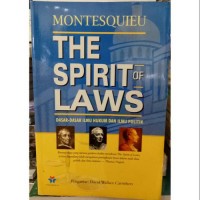 Montesquieu - The Spirit of Laws : Dasar-Dasar Ilmu Hukum dan Ilmu Politik