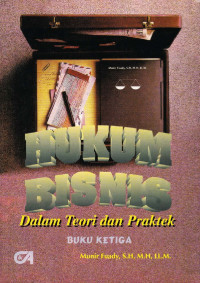 Hukum Bisnis: dalam Teori dan Praktek