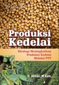 Produksi Kedelai : Strategi Meningkatkan Kedelai Melalui PTT