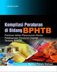 kompilasi peraturtan dibidang BPHTB:panduan dalam penyusunan aturan pelaksanaan peraturan tentang bphtb