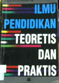 ILMU PENDIDIKAN TEORITIS DAN PRAKTIS