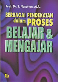 BERBAGAI PENDEKATAN DALAM PROSES BELAJAR DAN MENGAJAR