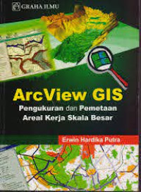 Archiview GIS: Pengukuran dan pemetaan areal kerja skala besar