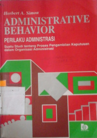 Perilaku Administrasi: Suatu Studi Tentang Proses Pengambilan Keputusan Dalam Organisasi Administrasi