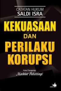 Catatan Hukum Saldi Isra: Kekuasaan Dan Perilaku Korupsi