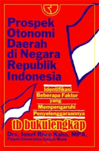 prospek otonomi  daerah dinegara republik indonesia(identifikasi beberapa faktor yang mempengaruhi penyelenggaraannya)