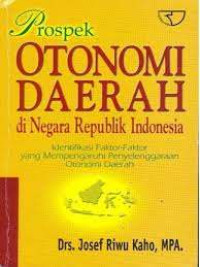 prospek otonomi daerah didaerah indonesia (identifikasi faktor-faktor yang mempengaruhi penyelenggaraan otonomi daerah)