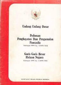 Undang-Undang Dasar: Pedoman Penghayatan Dan Pengalaman Pancasila Dan Garis-Garis Besar Haluan Negara