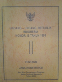Undang-Undang Republik Indonesia Nomor 18 Tahun 1999 Tentang  Jasa Konstruksi
