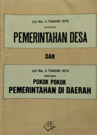 UU No. 5 Tahun 1979 Tentang Pemerintahan Desa dan UU No. 5 Tahun 1974 Tentang Pokok Pokok Pemerintahan di Daerah