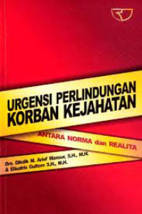 Urgensi Perlindungan Korban Kejahatan Antara Norma Dan Realita