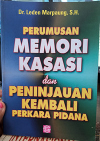 Perumusan Memori Kasasi dan Peninjauan Kembali Perkara Pidana