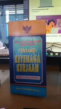 Tentang Ketenagakerjaan Beserta Penjelasannya