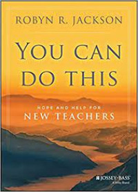 You Can Do This : Hope and Help for New Teachers