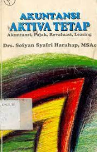 Akuntansi Aktiva Tetap : akuntansi , Pajak,Revaluasi, Leasing