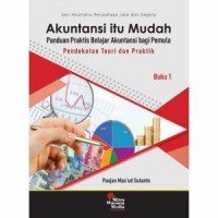 Akuntansi Itu Mudah: Panduan Praktis Belajar Akuntansi Bagi Pemula