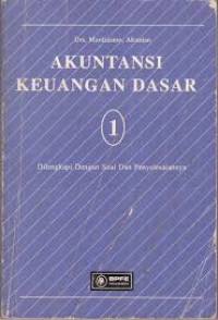 Akuntansi Keuangan dasar 1 : dilengkapi dengan penyelesaianya