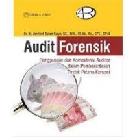 Image of Audit Forensik : Penggunaan dan kompetensi auditor dfam pemberantasan tindak pidana korupsi