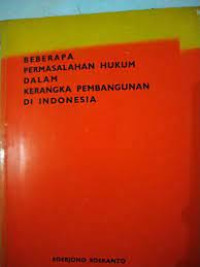 beberapa permasalahan hukum dalam kerangka pembangunan di indonesia  cetakan keempat