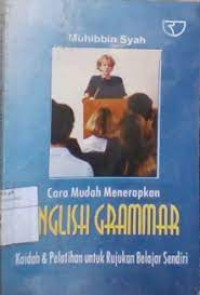 Cara mudah menerapakan English Gramer : Kaidah & Pelataihan untuk rujukan belajar sendiri