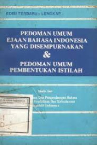 Pedoman Umum Ejaan bahasa Indonesia yang disempurnakan dan pedemoan umum pembetukan istilah