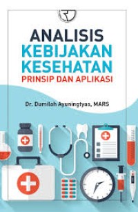 Analisis Kebijakan Kesehatan : Prinsip dan Aplikasi