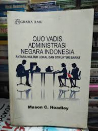 Quo Vadis Administrasi Negara Indonesia Antara Kultur Lokal dan Struktur Barat