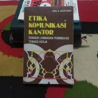 Etika Komunikasi  kantor : Sebagai Landasan Pembinaan Tenaga Kerja 2