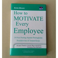 How to Motivate Every Employee: 24 Poin Penting Seputar Peningkatan Produktivitas di Tempat Kerja